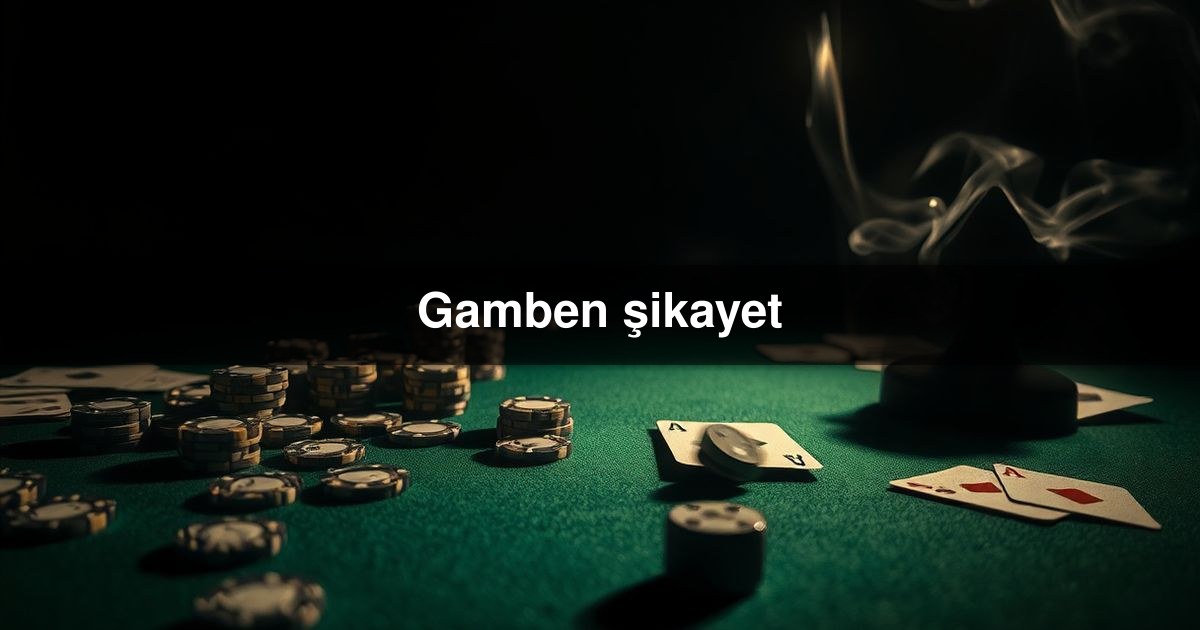 Gamben şikayet